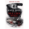 Katie Bell And The Sea Lies Still