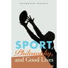 Sport, Philosophy, and Good Lives