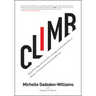 Climb: Taking Every Step with Conviction, Courage, and Calculated Risk to Achieve a Thriving Career and a Successful Life