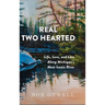 The Real Two Hearted: Life, Love, and Lore Along Michigan's Most Iconic River
