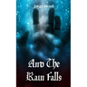 And The Rain Falls