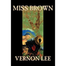 Miss Brown by Vernon Lee, Fiction