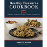 Healthy Treasures Cookbook: Fabulous Nutritious Recipes and Helpful Cooking Tips