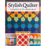 Stylish Quilter: Traditional Craft for a Modern World