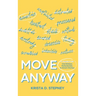 Move Anyway: A Guide for Overthinkers, Perfectionists, and Almost-Starters
