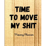 Time To Move My Shit