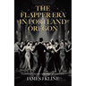 The Flapper Era in Portland Oregon: A Socio-Economic and Political Review