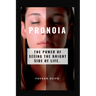 Pronoia: The Power of Seeing the Bright Side of Life