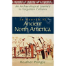 In Search of Ancient North America: An Archaeological Journey to Forgotten Cultures