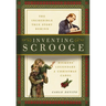 Inventing Scrooge: The Incredible True Story Behind Charles Dickens' Legendary a Christmas Carol