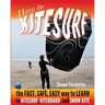 How to Kitesurf: the FAST, SAFE, EASY WAY to LEARN to KITESURF, KITEBOARD, and SNOWKITE