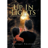 Up in Lights: The Iconoclastic Memoirs of Holiday Shapero Book Four