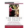 The Future of Peace: On the Front Lines with the World's Great Peacemakers