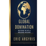 Global Domination: Mastering the Art of Worldwide Influence