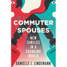 Commuter Spouses: New Families in a Changing World