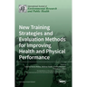 New Training Strategies and Evaluation Methods for Improving Health and Physical Performance