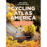 Cycling Atlas North America: The 350 Most Beautiful Cycling Trips in the Us, Canada, and Mexico
