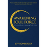 Awakening Soul Force: A Practical Guide to Awakening Truth Within