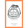 A Mouthful of Truth: The Real Deal on Food and Eating