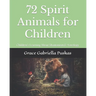 72 Spirit Animals for Children: Children's Learning About Shamanism & Astrology