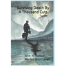 Surviving Death By A Thousand Cuts