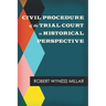 Civil Procedure of the Trial Court in Historical Perspective