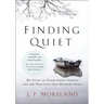 Finding Quiet: My Story of Overcoming Anxiety and the Practices That Brought Peace