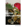 Slow Guillotine