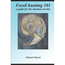 Fossil hunting 101: A guide for the absolute newbie