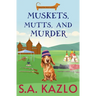 Muskets, Mutts, And Murder