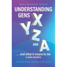 Understanding GENS X Y Z and A!: ...and what it means to me (a Baby Boomer)