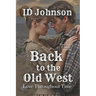 Back to the Old West: Love Throughout Time Book 10