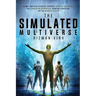 The Simulated Multiverse: An MIT Computer Scientist Explores Parallel Universes, the Simulation Hypothesis, Quantum Computing and the Mandela Effect