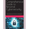 Comprehensive Guide to Personal Cybersecurity: Personal Cybersecurity Practices for a Safer Digital Life