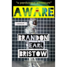 Aware: An Inquiry Into Consciousness... Our Psychedelic Quest for Life, Liberty and Intellectual Property. "a psychonaut adventure"