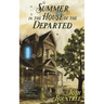 Summer In the House Of the Departed