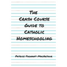 The Crash Course Guide to Catholic Homeschooling