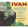 Ivan: The Remarkable True Story of the Shopping Mall Gorilla