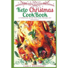Keto Christmas Cookbook: A Collection of the Best Keto Recipes for Christmas