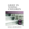 Grief in Young Children: A Handbook for Adults