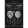 Horseshoe Crabs and Velvet Worms: The Story of the Animals and Plants That Time Has Left Behind