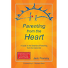 Parenting from the Heart: A Guide to the Essence of Parenting from the Inside-Out