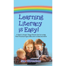 Learning Literacy Is Easy!: A Guide to Simple Things Parents Can Do to Help Their Preschool-Aged Child Learn to Read and Write