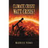 Climate Crisis! Watt Crisis?