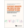 Expatriate Managers and Cross-Cultural Leadership in China: Research and Practice in Leading and Managing Chinese Employees
