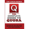 The Complete Guide to Quora: Including Tips, Uses, and Quora Best Practices for Business and Social Media Marketing