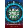Making Changes Easily: The Change Guide for People in Business
