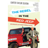 Rebel in the Red Jeep: Ken Hechler's Life in West Virginia Politics