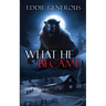 What He Became