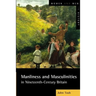Manliness and Masculinities in Nineteenth-Century Britain: Essays on Gender, Family and Empire